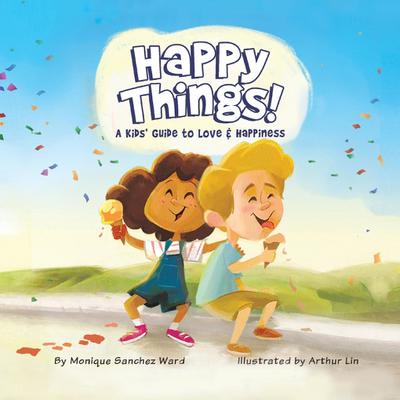 Happy Things! A Kids’ Guide to Love & Happiness