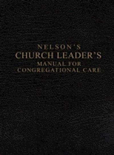 Nelson’s Church Leader’s Manual for Congregational Care