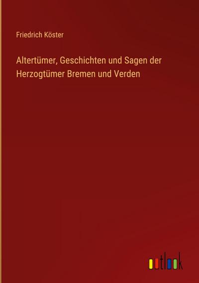 Altertümer, Geschichten und Sagen der Herzogtümer Bremen und Verden