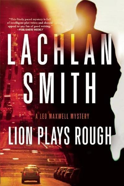 Lion Plays Rough: A Leo Maxwell Mystery