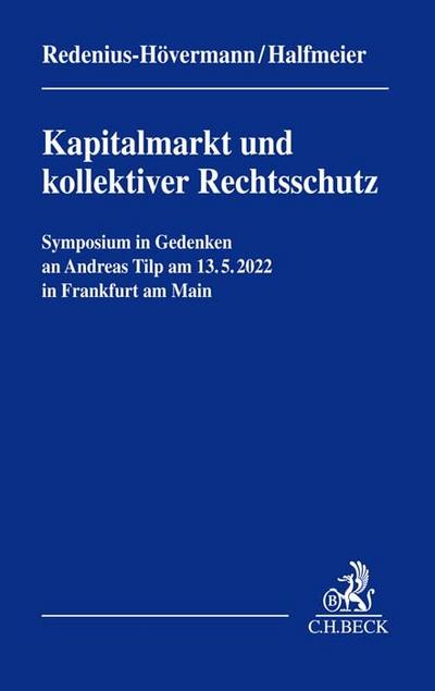 Kapitalmarkt und kollektiver Rechtsschutz - Symposium in Gedenken an Andreas Tilp
