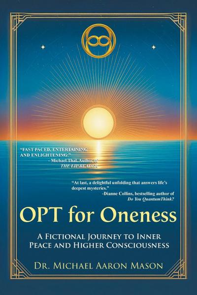OPT For Oneness - A Fictional Journey To Inner Peace and Higher Consciousness