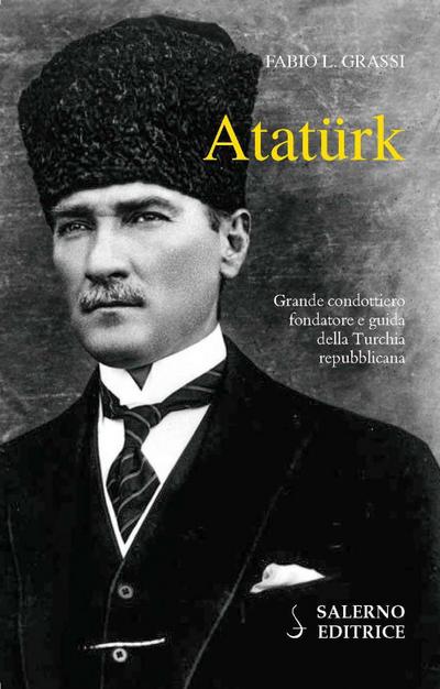 Grassi, F: Atatürk. Il fondatore della Turchia moderna