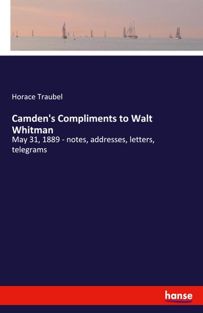 Camden’s Compliments to Walt Whitman