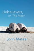 Unbelievers, or ’The Moor’