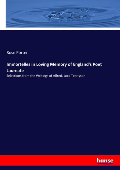 Immortelles in Loving Memory of England’s Poet Laureate