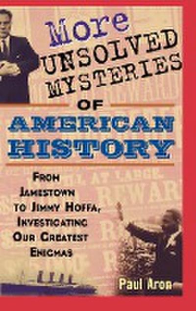 More Unsolved Mysteries of American History