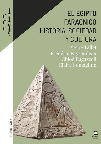 El Egipto faraónico : historia, sociedad, cultura