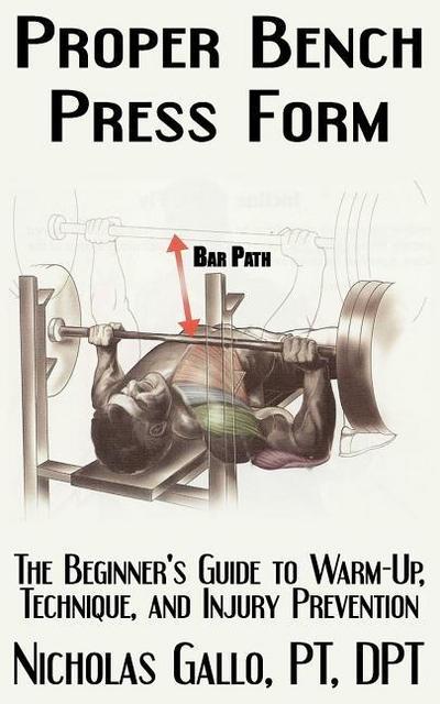 Proper Bench Press Form: The Beginner’s Guide to Warm-Up, Technique, and Injury Prevention