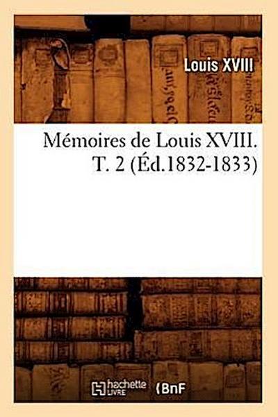 Mémoires de Louis XVIII. T. 2 (Éd.1832-1833)