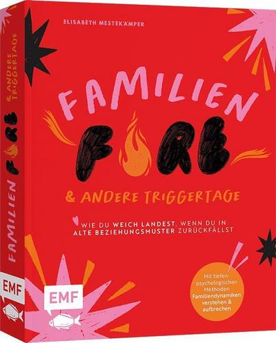 FamilienFIRE und andere Triggertage - Wie du weich landest, wenn du in alte Beziehungsmuster zurückfällst.