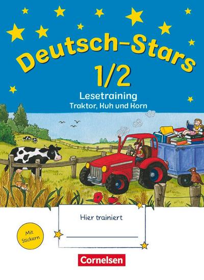 Deutsch-Stars. 1./2. Schuljahr. Lesetraining Traktor, Kuh und Korn