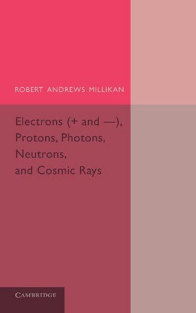 Electrons (+ and -), Protons, Photons, Neutrons, and Cosmic             Rays