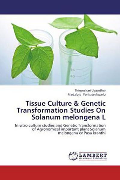 Tissue Culture & Genetic Transformation Studies On Solanum melongena L