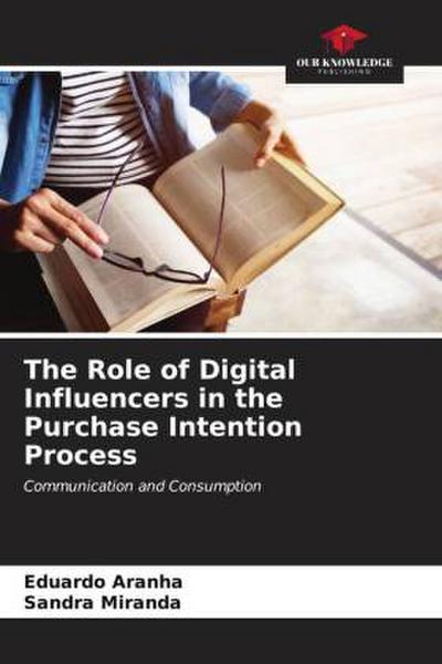 The Role of Digital Influencers in the Purchase Intention Process