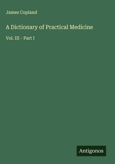 A Dictionary of Practical Medicine