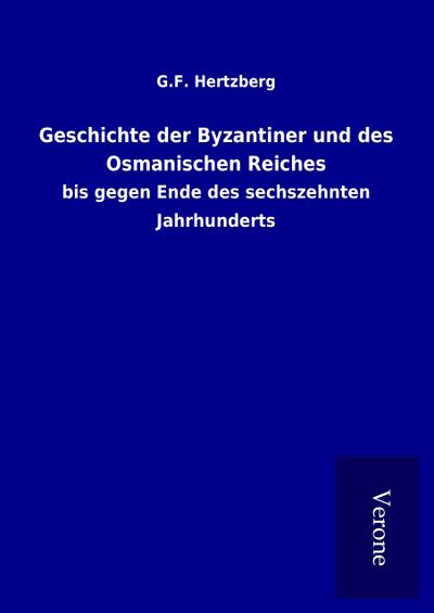 Geschichte der Byzantiner und des Osmanischen Reiches