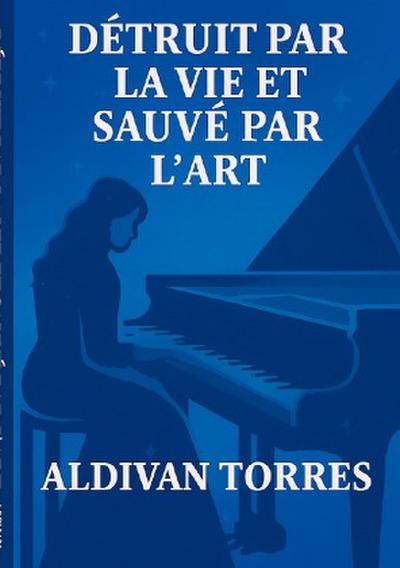 Détruit par la vie et Sauvé par L’art