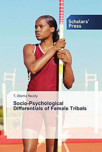 Socio-Psychological Differentials of Female Tribals