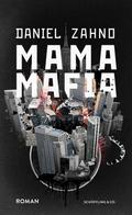 Mama Mafia von Daniel Zahno | Ebook