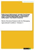 Metric Decision Frameworks for Managing Agricultural Conflicts - Volume 1