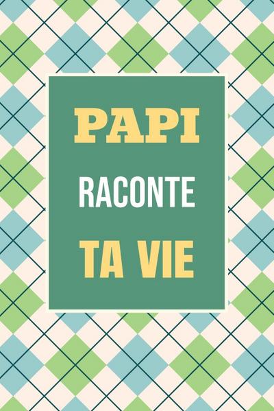 Papi, raconte ta vie
