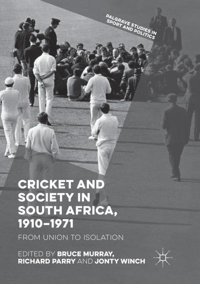 Cricket and Society in South Africa, 1910-1971