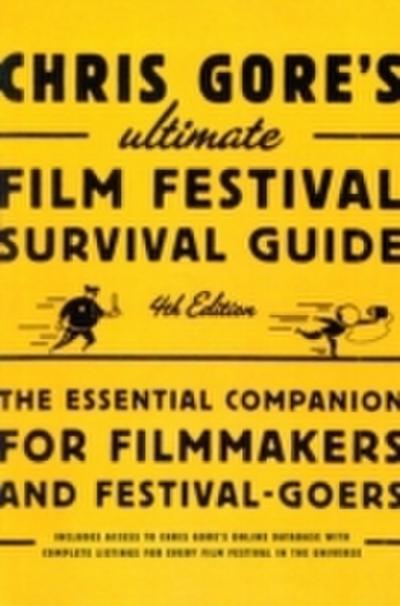 Chris Gore’s Ultimate Film Festival Survival Guide, 4th edition