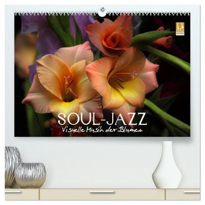 Soul-Jazz - Visuelle Musik der Blumen (hochwertiger Premium Wandkalender 2024 DIN A2 quer), Kunstdruck in Hochglanz