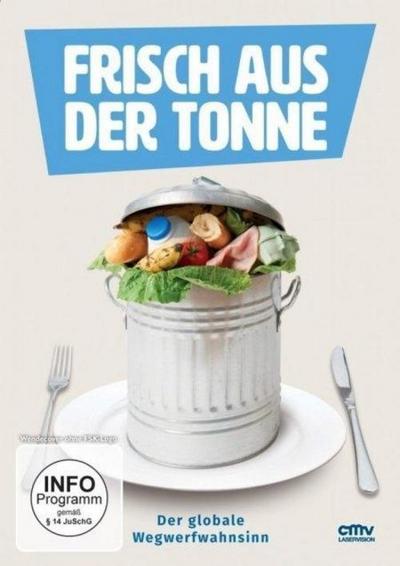 Frisch aus der Tonne - Der globale Wegwerfwahnsinn