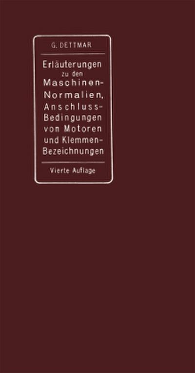 Erläuterungen zu den Normalien für Bewertung und Prüfung von elektrischen Maschinen und Transformatoren, den Normalen Bedingungen für den Anschluß von Motoren an öffentliche Elektrizitätswerke und den Normalien für die Bezeichnung von Klemmen bei Maschinen, Anlassern, Regulatoren und Transformatoren