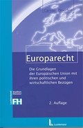 Europarecht: Die Grundlagen der Europäischen Union mit ihren politischen und wirtschaftlichen Bezügen