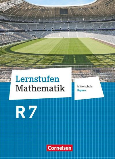 Lernstufen Mathematik  7. Jahrgangsstufe - Mittelschule Bayern. Für R-Klassen - Schülerbuch