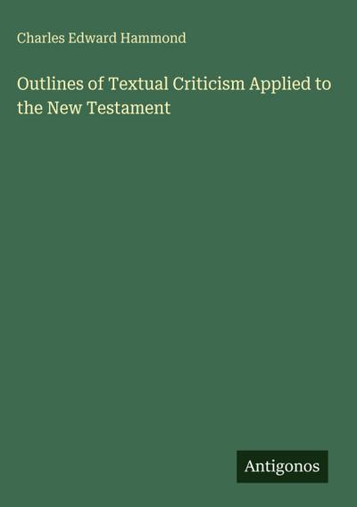Outlines of Textual Criticism Applied to the New Testament