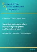 Wortbildung im Deutschen zwischen Sprachsystem und Sprachgebrauch