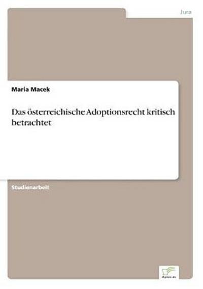 Das österreichische Adoptionsrecht kritisch betrachtet