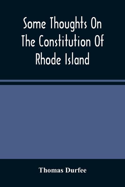 Some Thoughts On The Constitution Of Rhode Island
