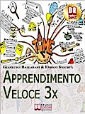 Apprendimento Veloce 3x. Tecniche e Strategie per Apprendere Qualsiasi Cosa più Rapidamente e con Meno Sforzo. (Ebook Italiano