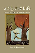 Play-Full Life: Slowing Down & Seeking Peace