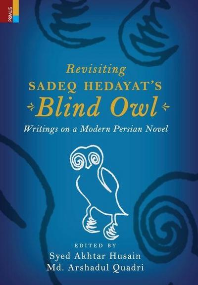 Revisiting Sadeq Hedayat’s Blind Owl
