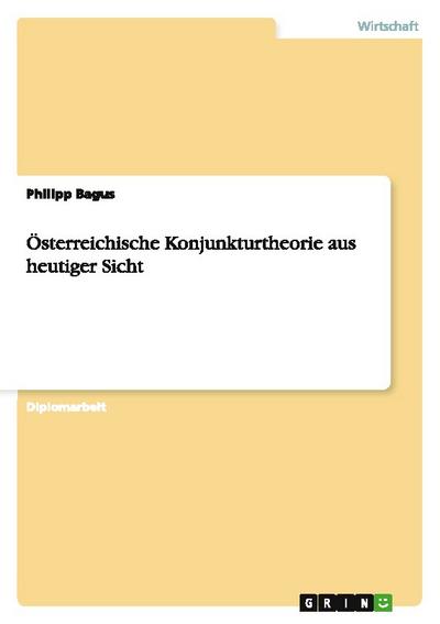 Österreichische Konjunkturtheorie aus heutiger Sicht