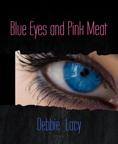 Blue Eyes and Pink Meat