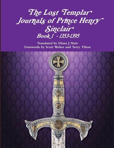 The Lost Templar Journals of Prince Henry Sinclair Book 1 - 1353-1395
