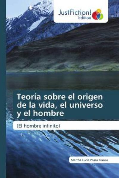 Teoría sobre el origen de la vida, el universo y el hombre