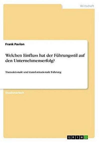 Welchen Einfluss hat der Führungsstil auf den Unternehmenserfolg?