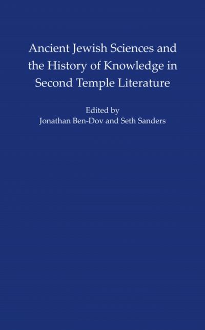 Ancient Jewish Sciences and the History of Knowledge in Second Temple Literature