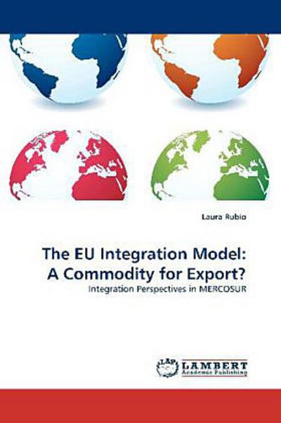The EU Integration Model: A Commodity for Export?