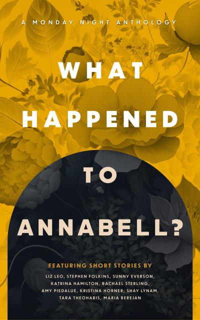 What Happened to Annabell? (Monday Night Anthology, #3)
