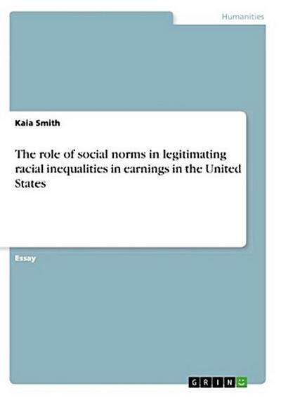 The role of social norms in legitimating racial inequalities in earnings in the United States