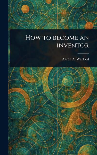 How to Become an Inventor
